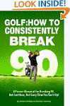 Golf: How to Consistently Break 90