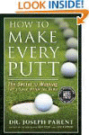 How to Make Every Putt: The Secret to...